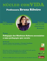 3o. Encontro "Núcleo Com - Vida" - Escutar. Pedagogia das Miudezas: saberes necessários a uma pedagogia que escuta