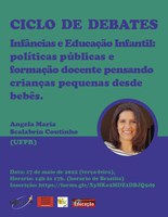 Convite para o quarto encontro do ciclo de debates - Infâncias e Educação Infantil: perspectivas em pesquisas e formação docente